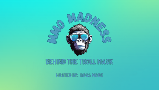 🎙 New Podcast Alert: MMO Madness – Behind the Troll Mask