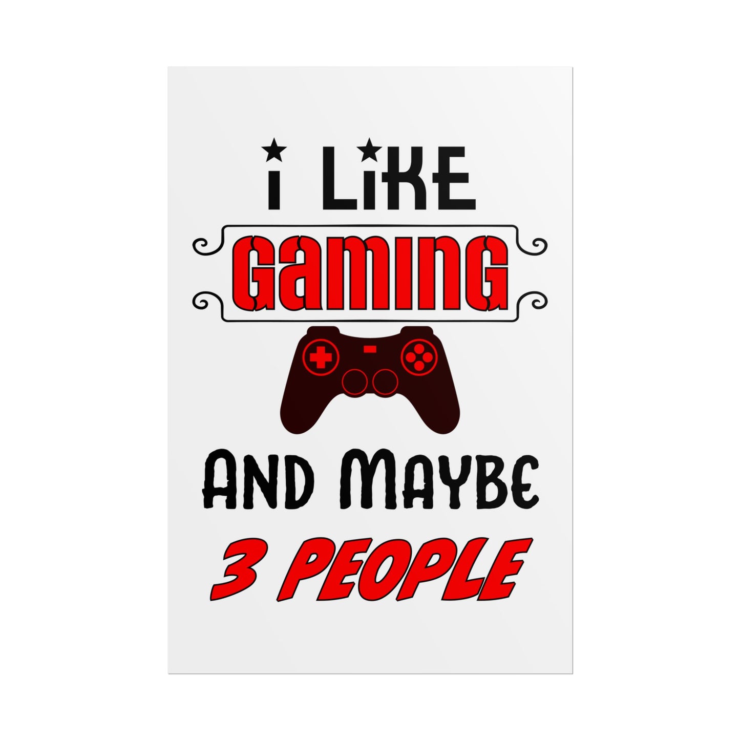 I Like Gaming and Maybe 3 People- Poster