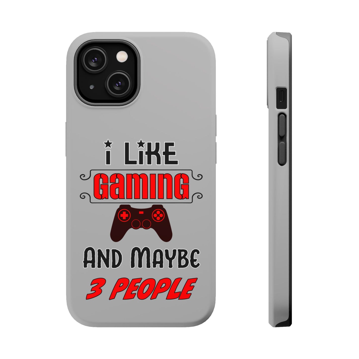 I Like Gaming And Maybe 3 People- Magnetic iPhone Case