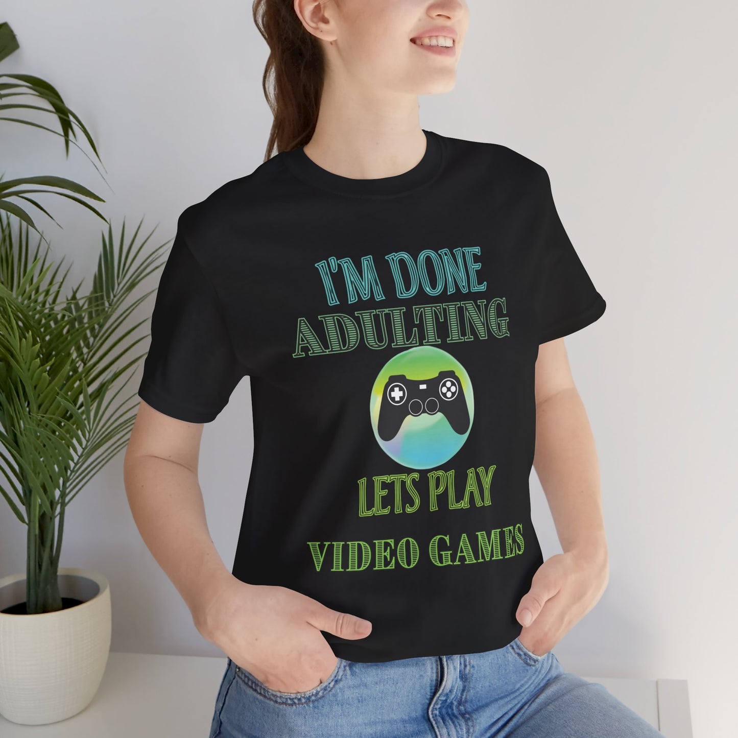 I'm Done Adulting Let's Play Video Games- Women's T-Shirt