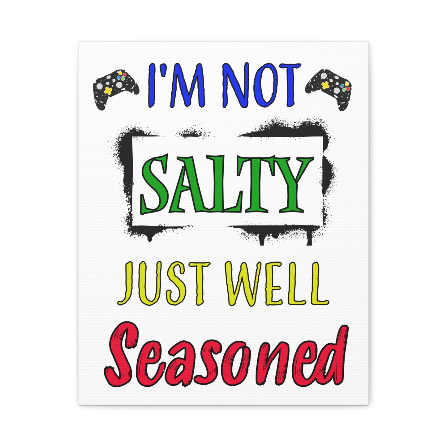 I'm Not Salty- Canvas Print