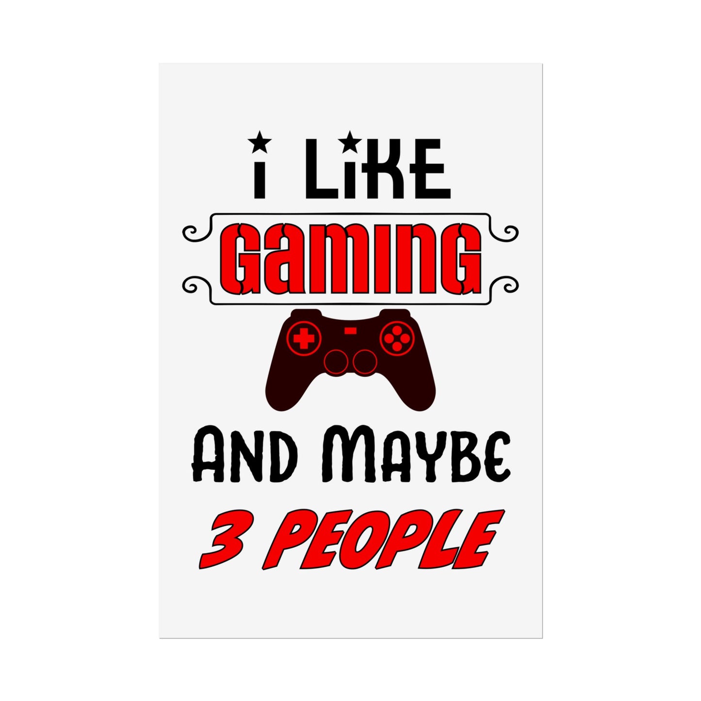 I Like Gaming and Maybe 3 People- Poster