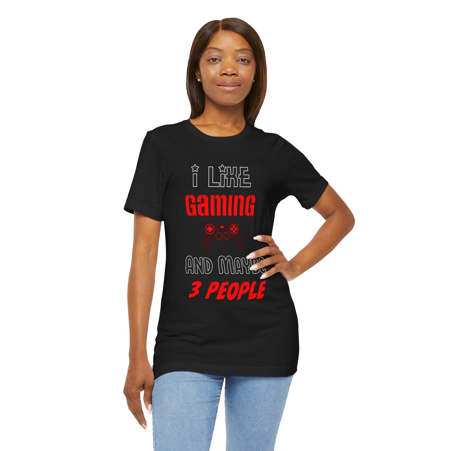 I Like Gaming And Maybe 3 People- Women's T-Shirt