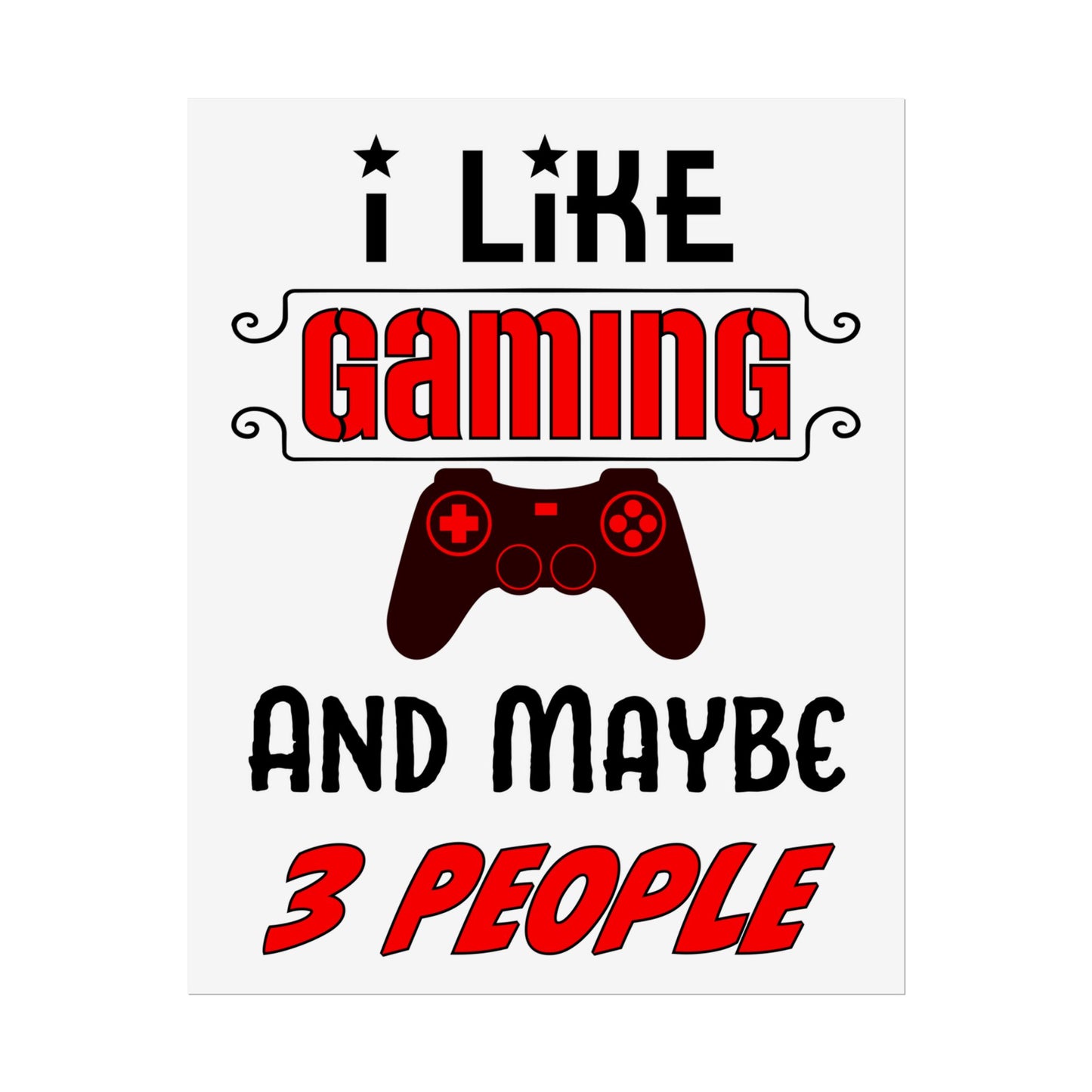 I Like Gaming and Maybe 3 People- Poster