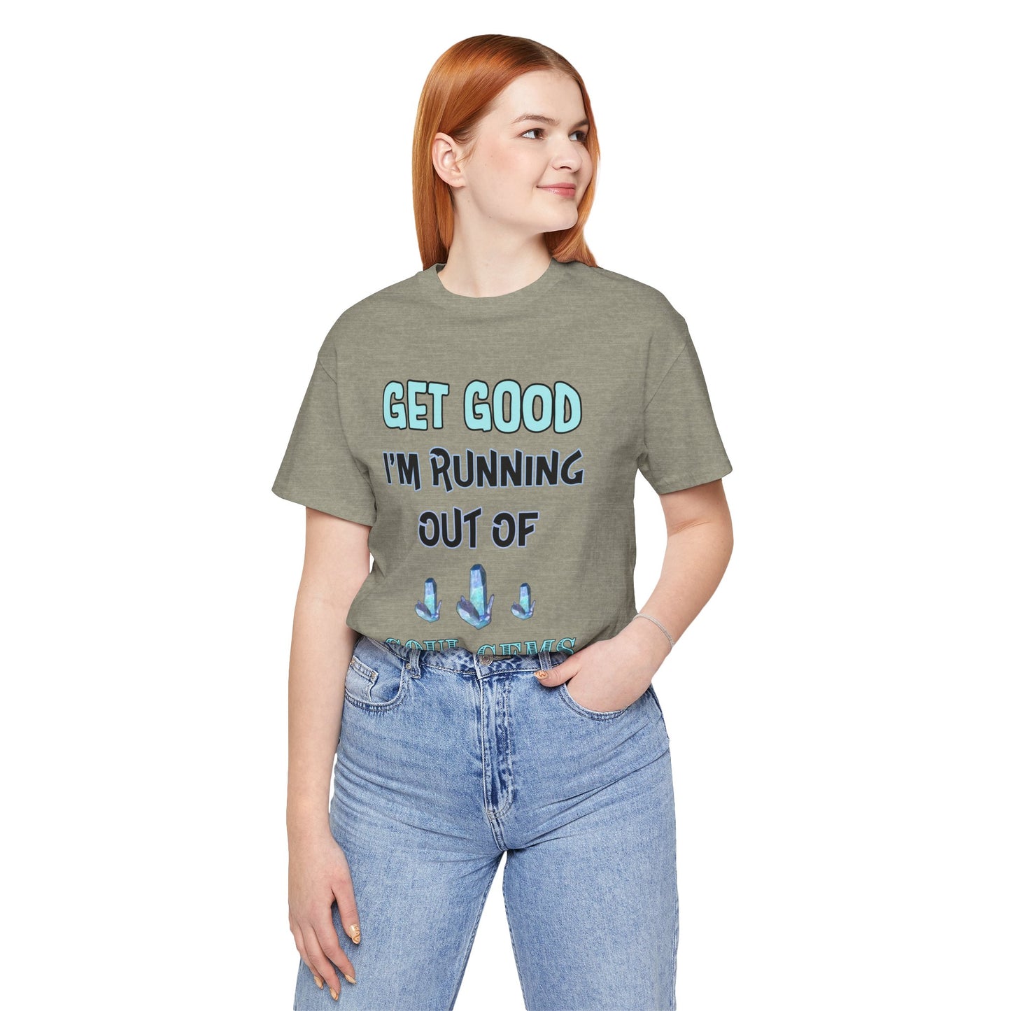 Get Good I'm Running Out of Soul Gems- Women's T-Shirt