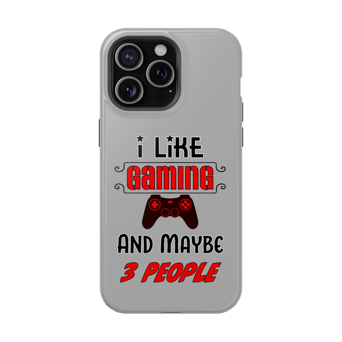 I Like Gaming And Maybe 3 People- Magnetic iPhone Case