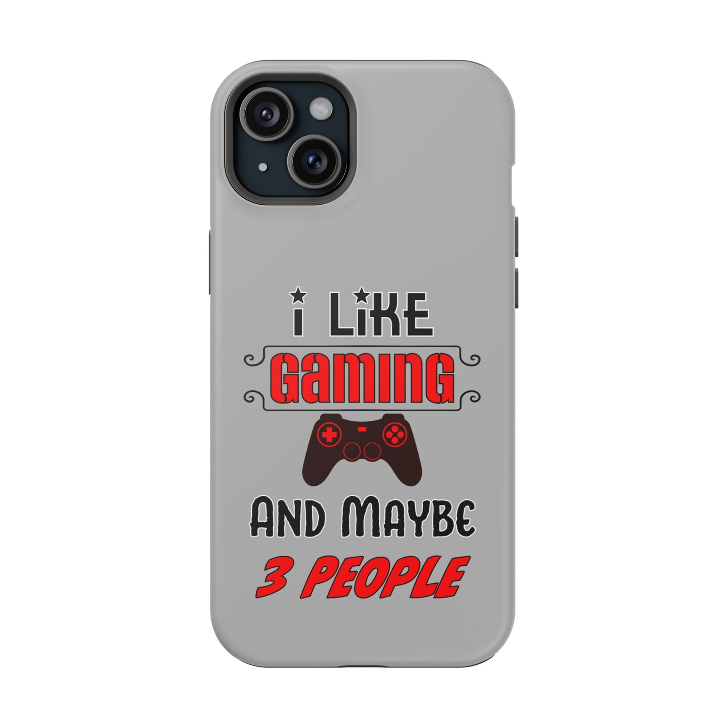 I Like Gaming And Maybe 3 People- Magnetic iPhone Case