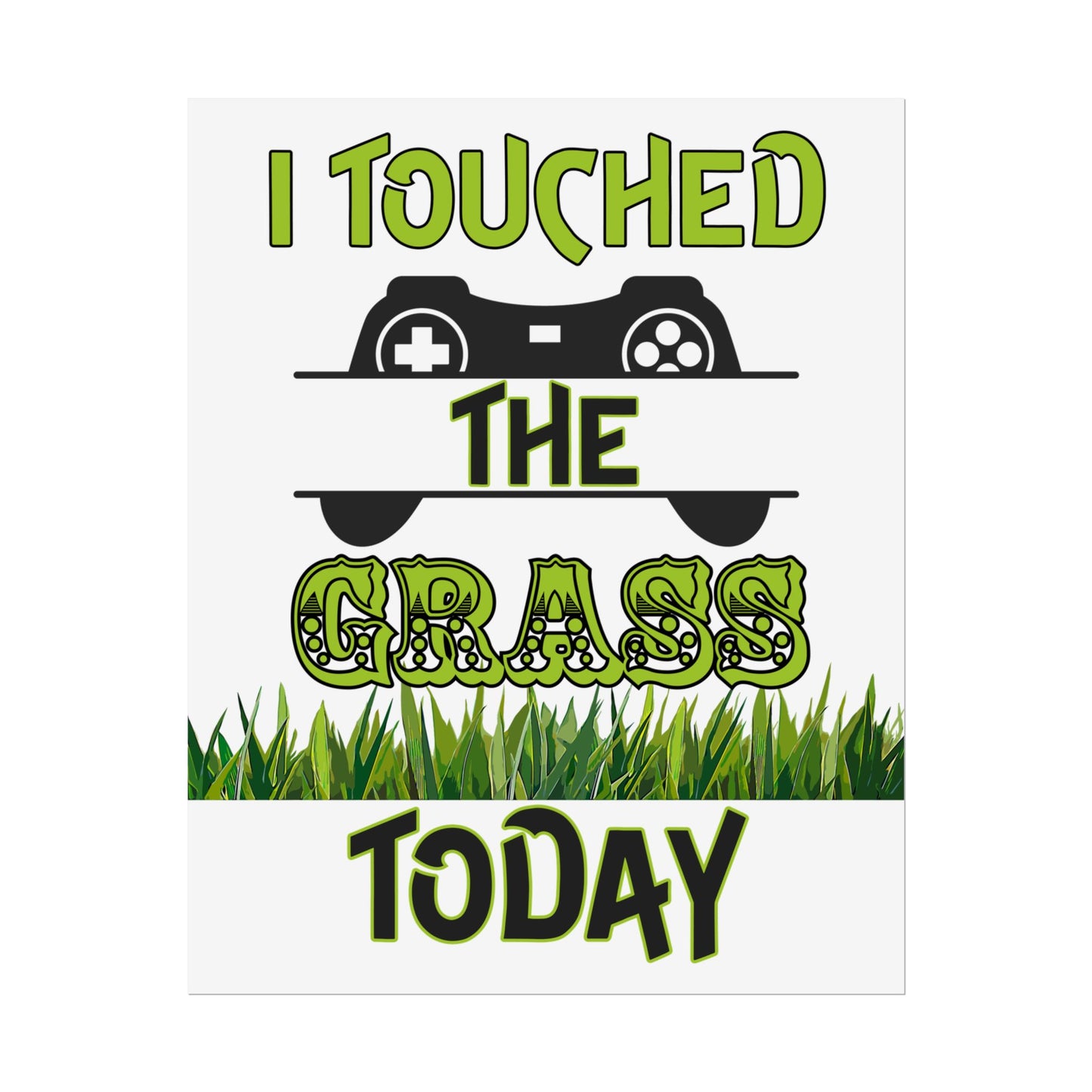 I Touched The Grass Today- Poster