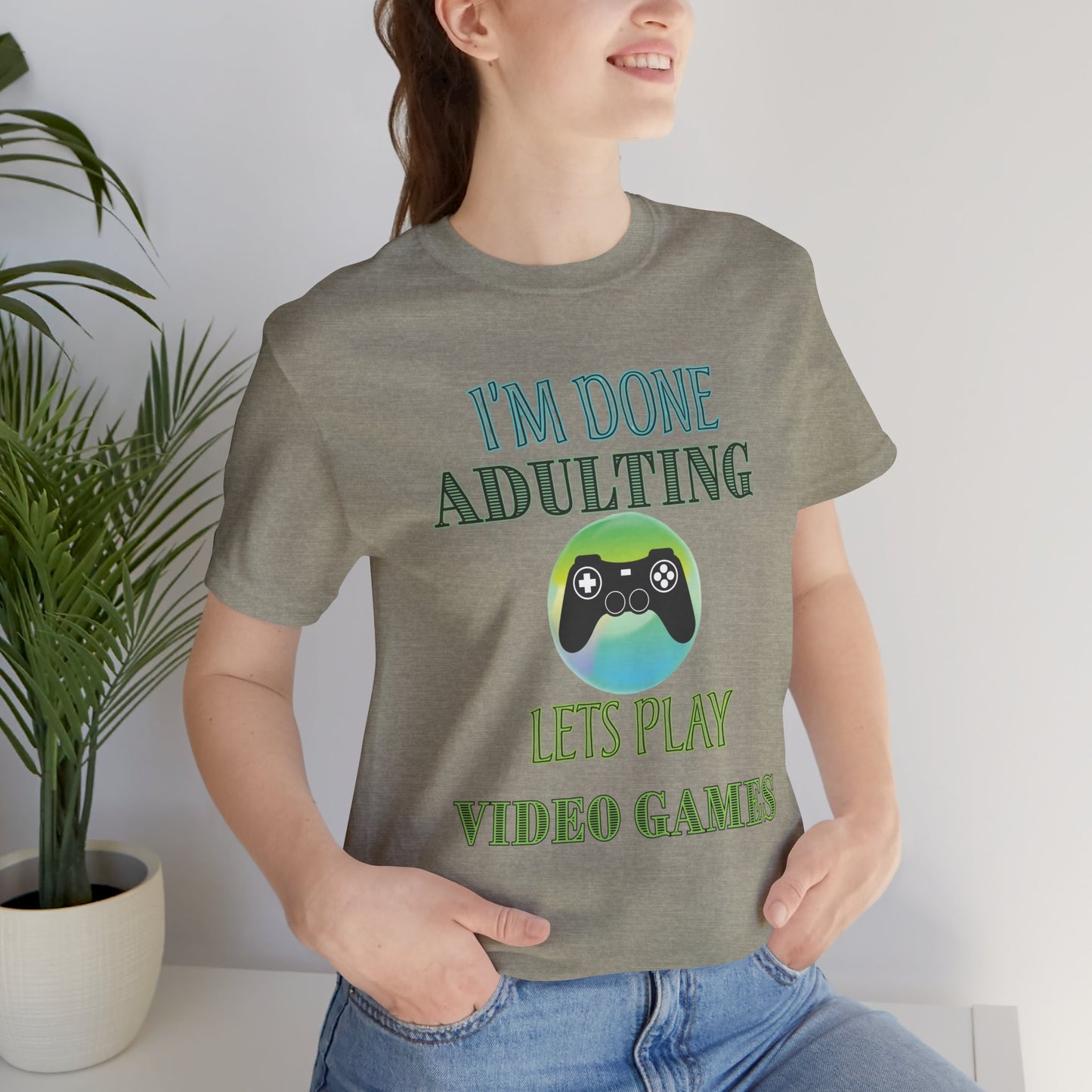 I'm Done Adulting Let's Play Video Games- Women's T-Shirt