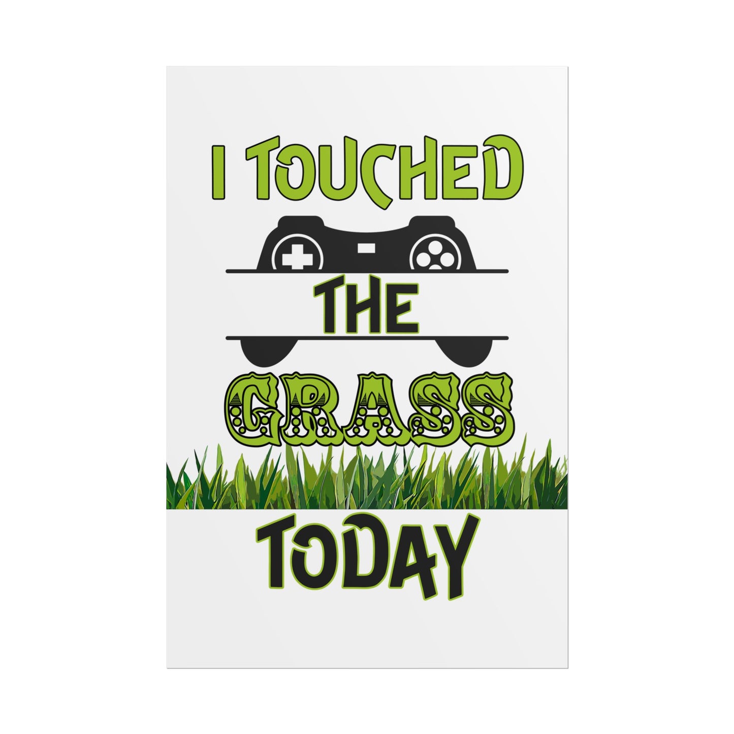 I Touched The Grass Today- Poster