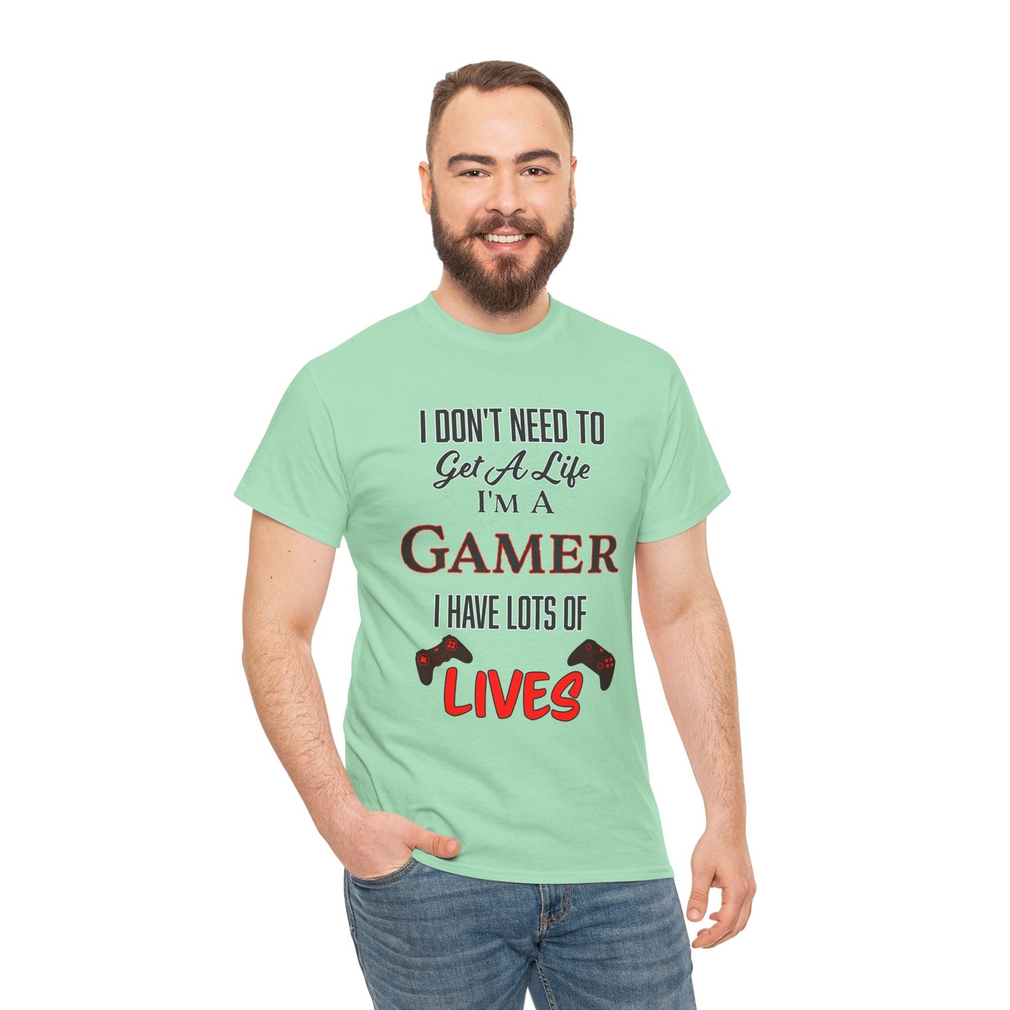 I Don't Need to Get a Life- Men's T-Shirt