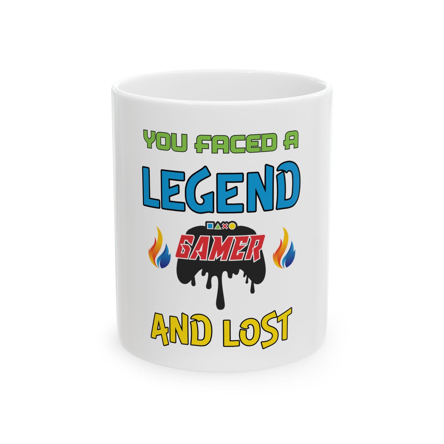 You Faced a Legend- Ceramic Mug