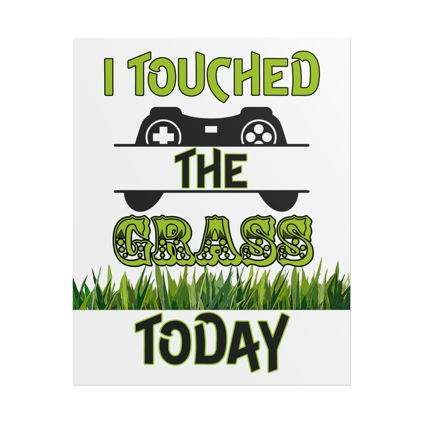 I Touched The Grass Today- Poster