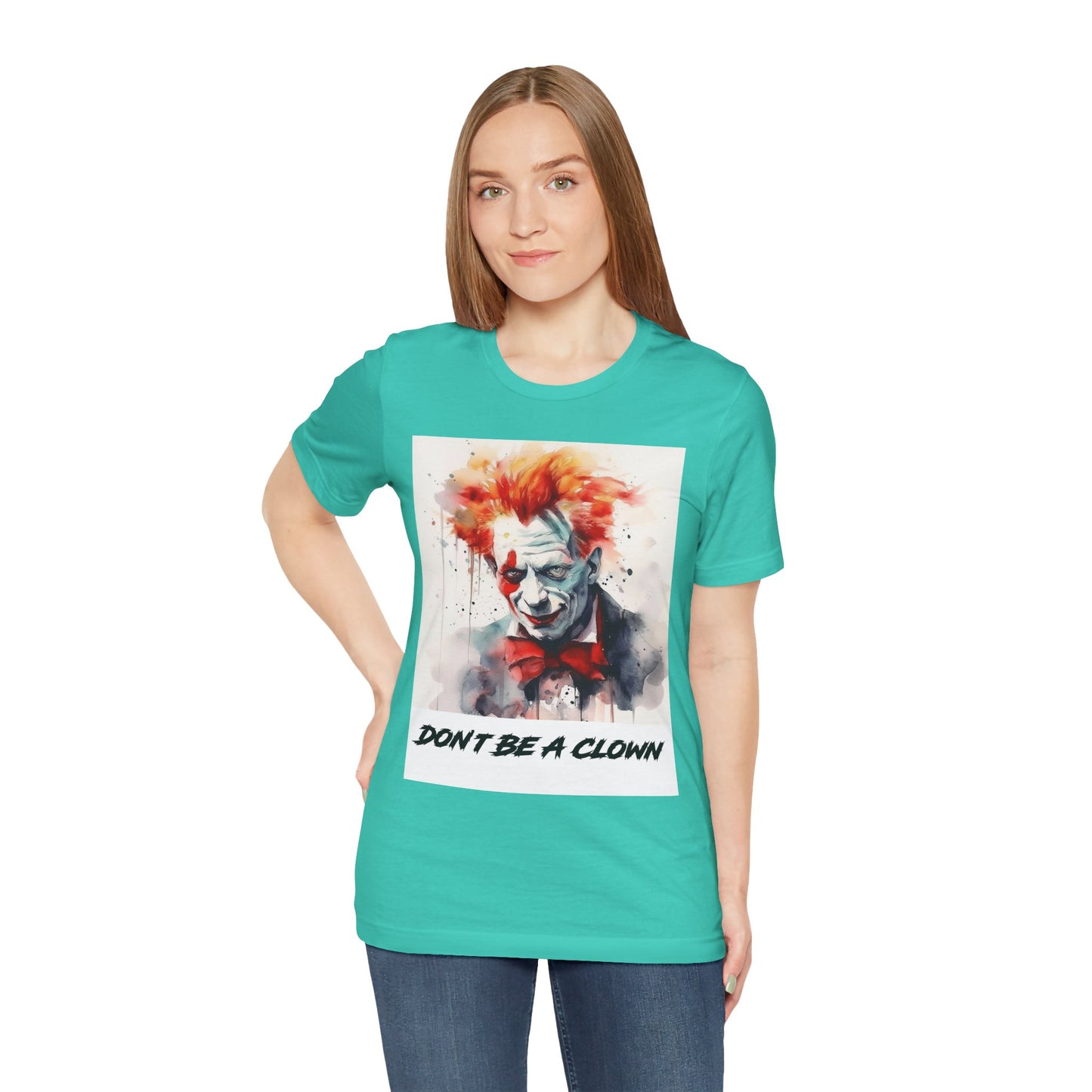 Don't Be a Clown- Women's T-Shirt