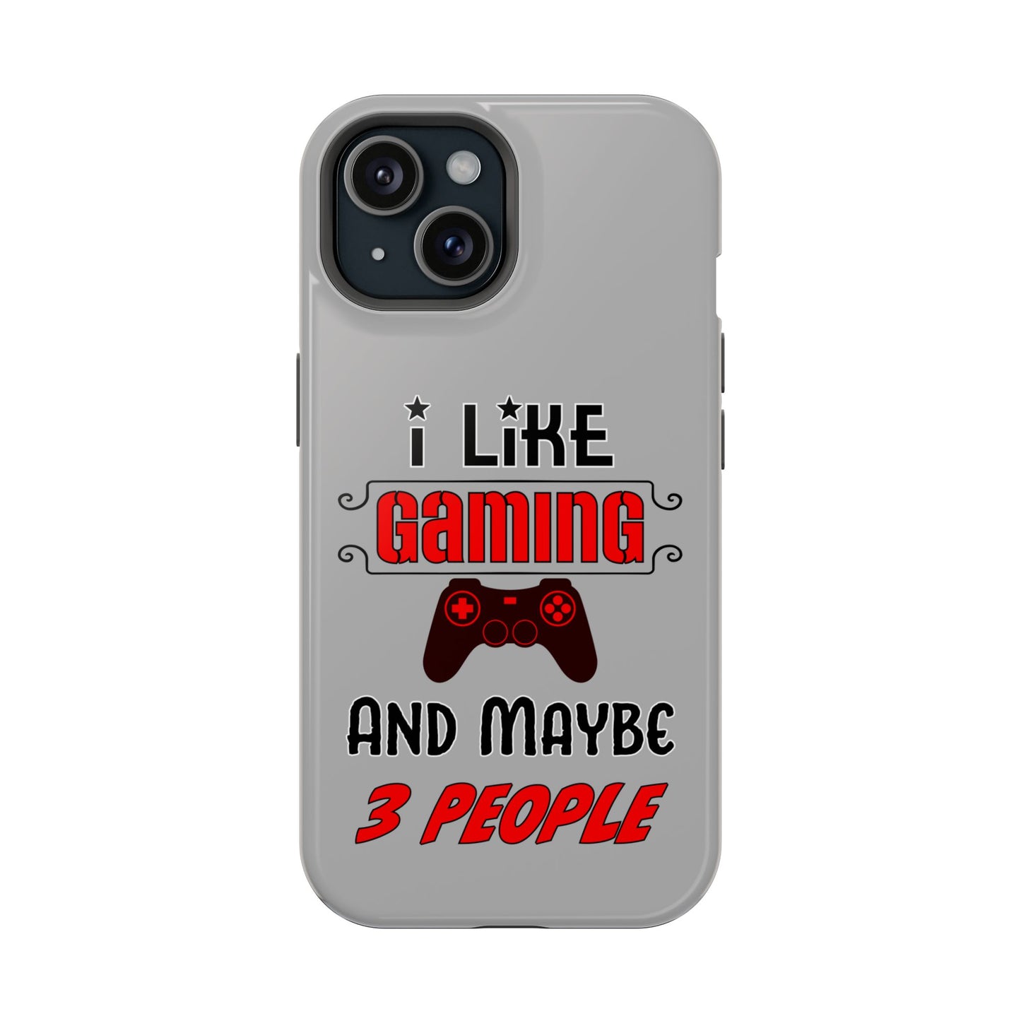 I Like Gaming And Maybe 3 People- Magnetic iPhone Case