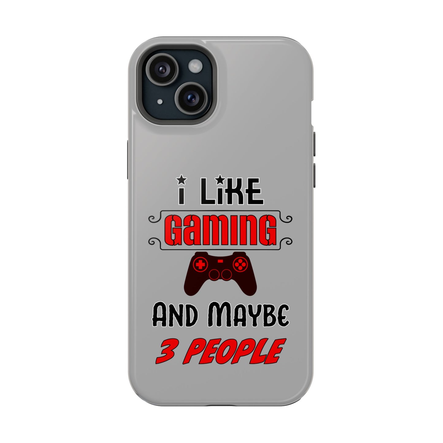 I Like Gaming And Maybe 3 People- Magnetic iPhone Case