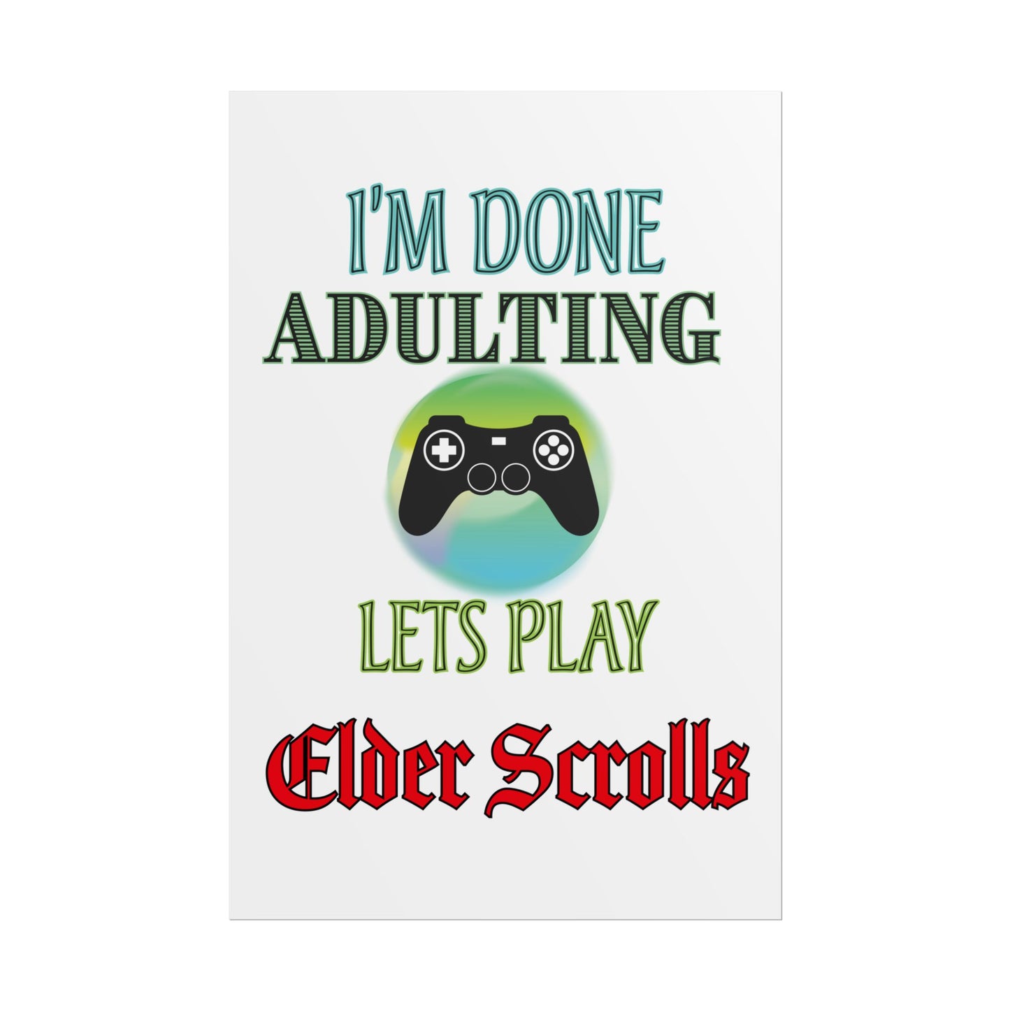 I'm Done Adulting Let's Play Elder Scrolls- Poster