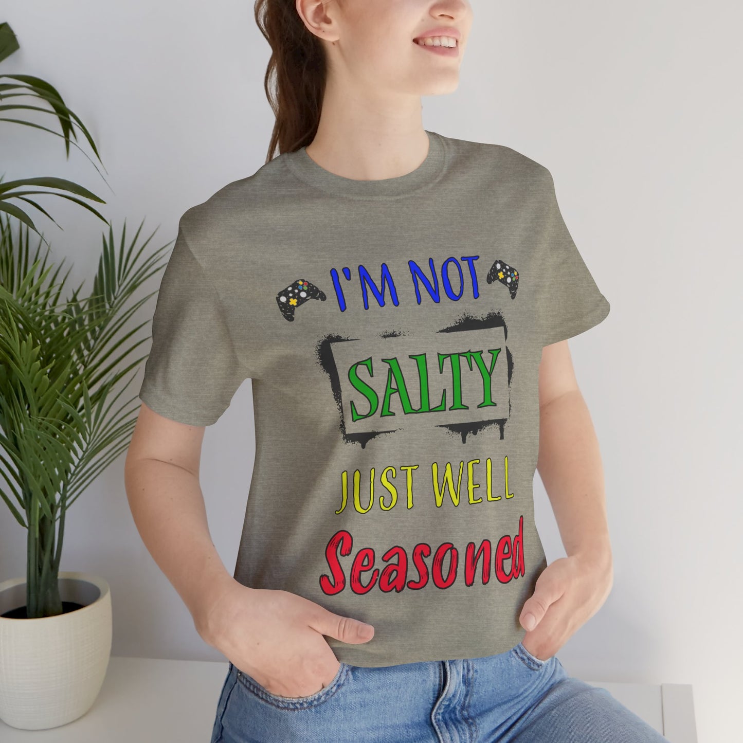 I'm Not Salty Just Well Seasoned- Women's T-Shirt