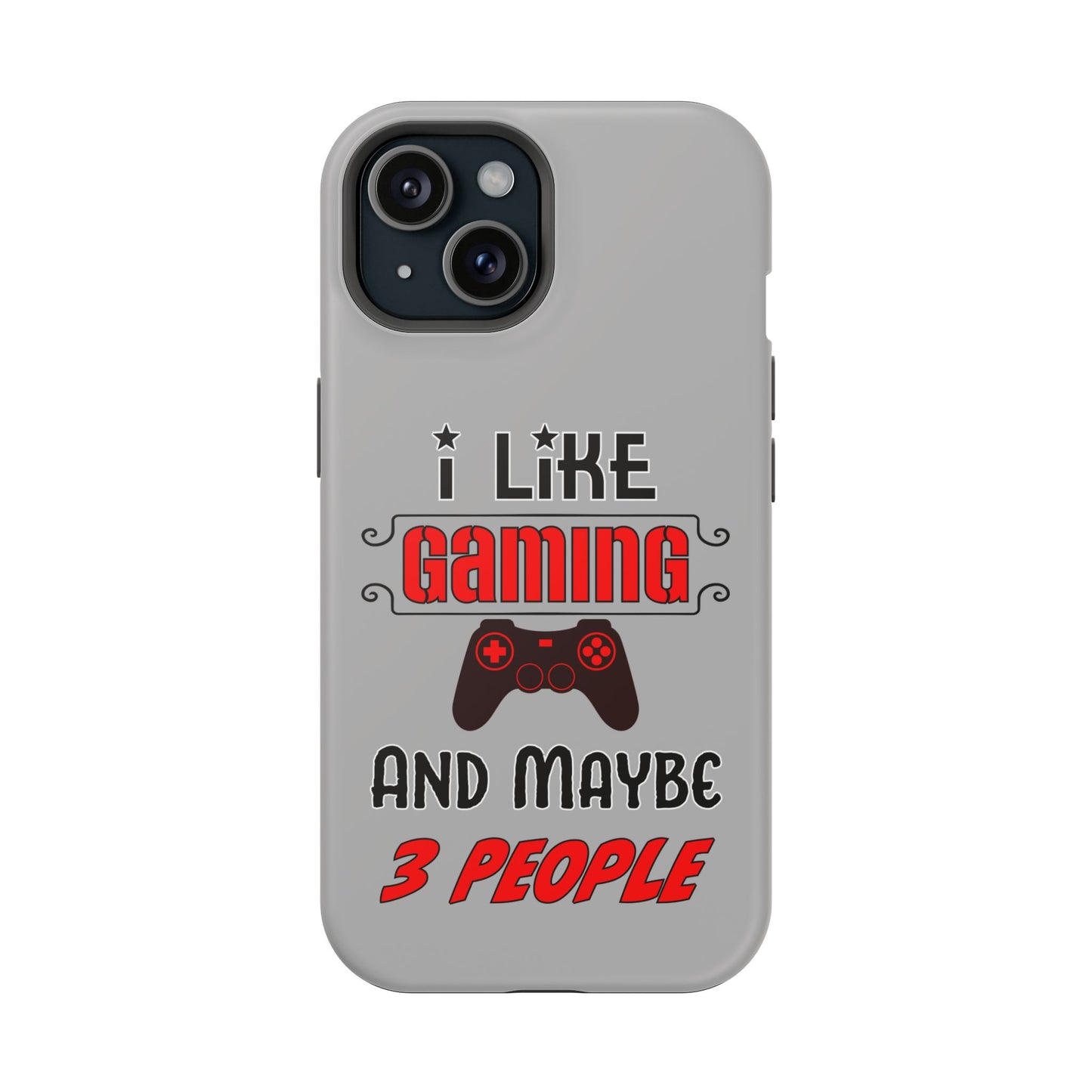 I Like Gaming And Maybe 3 People- Magnetic iPhone Case