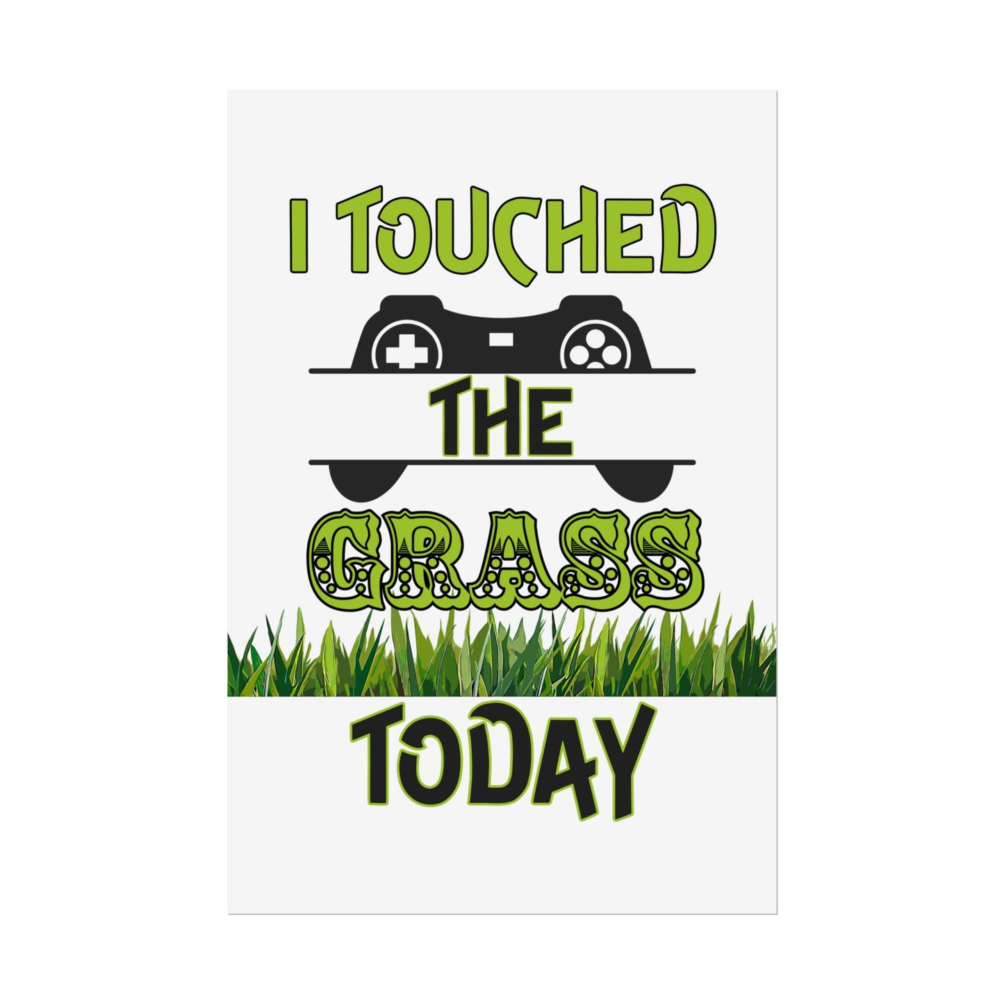 I Touched The Grass Today- Poster