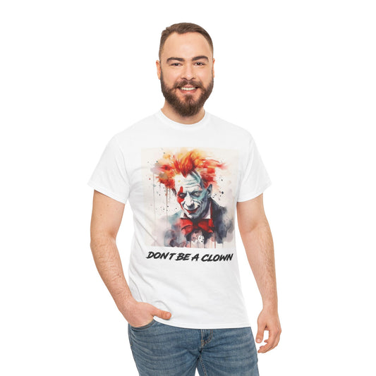 Don't Be a Clown- Men's T-Shirt