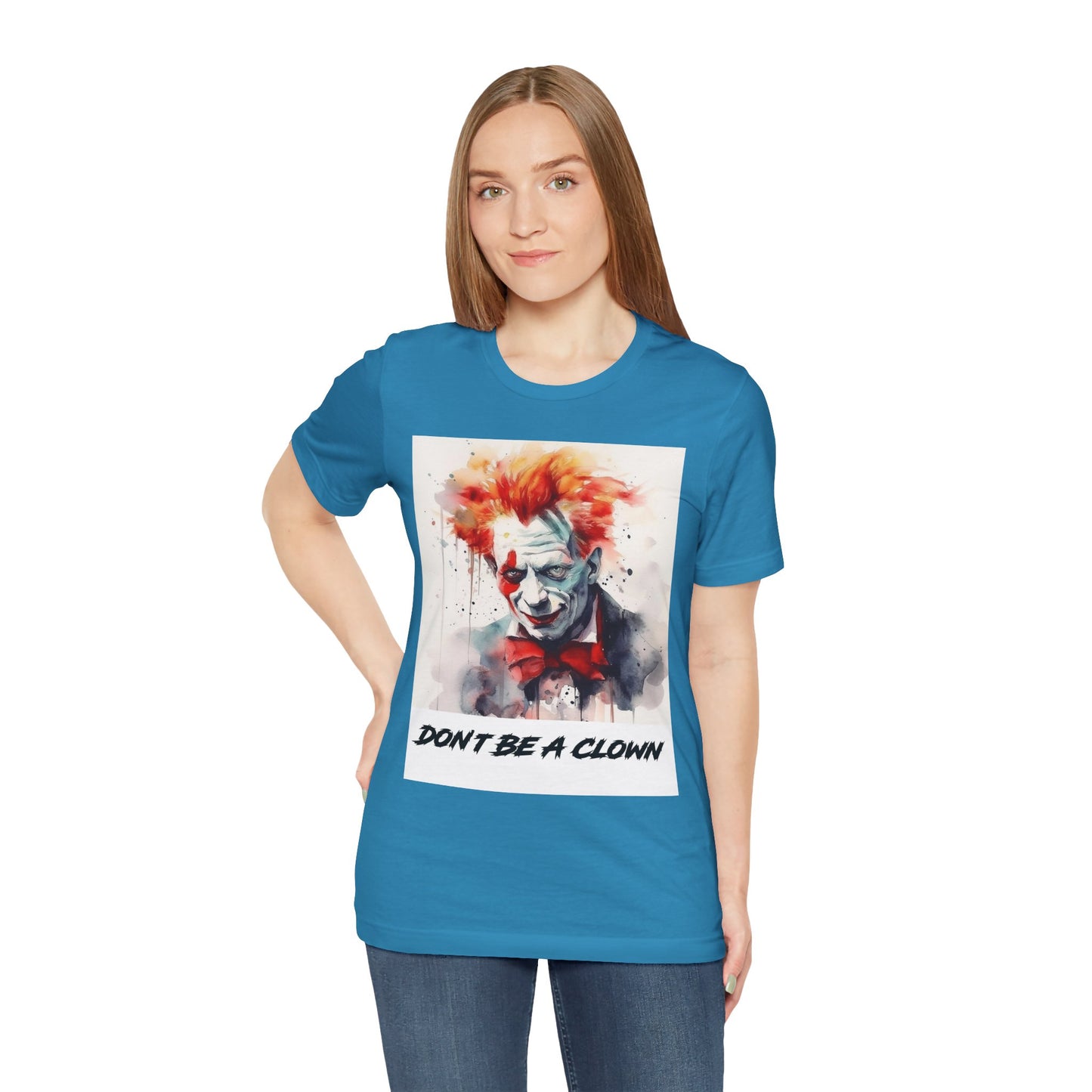 Don't Be a Clown- Women's T-Shirt