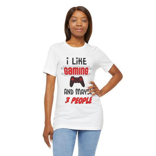 I Like Gaming And Maybe 3 People- Women's T-Shirt