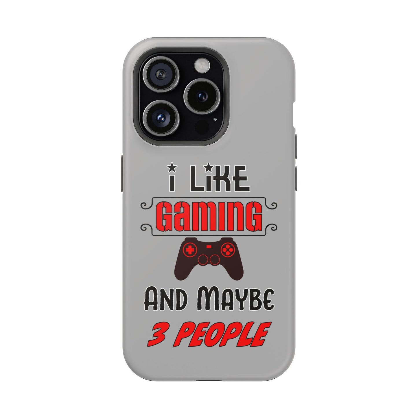 I Like Gaming And Maybe 3 People- Magnetic iPhone Case