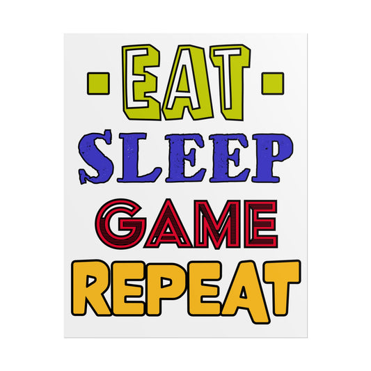 Eat Sleep Game Repeat- Poster