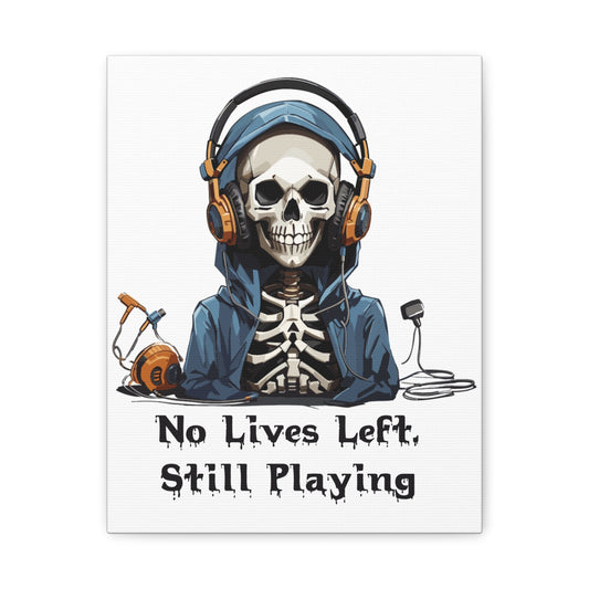 No Lives Left Still Playing- Canvas Print
