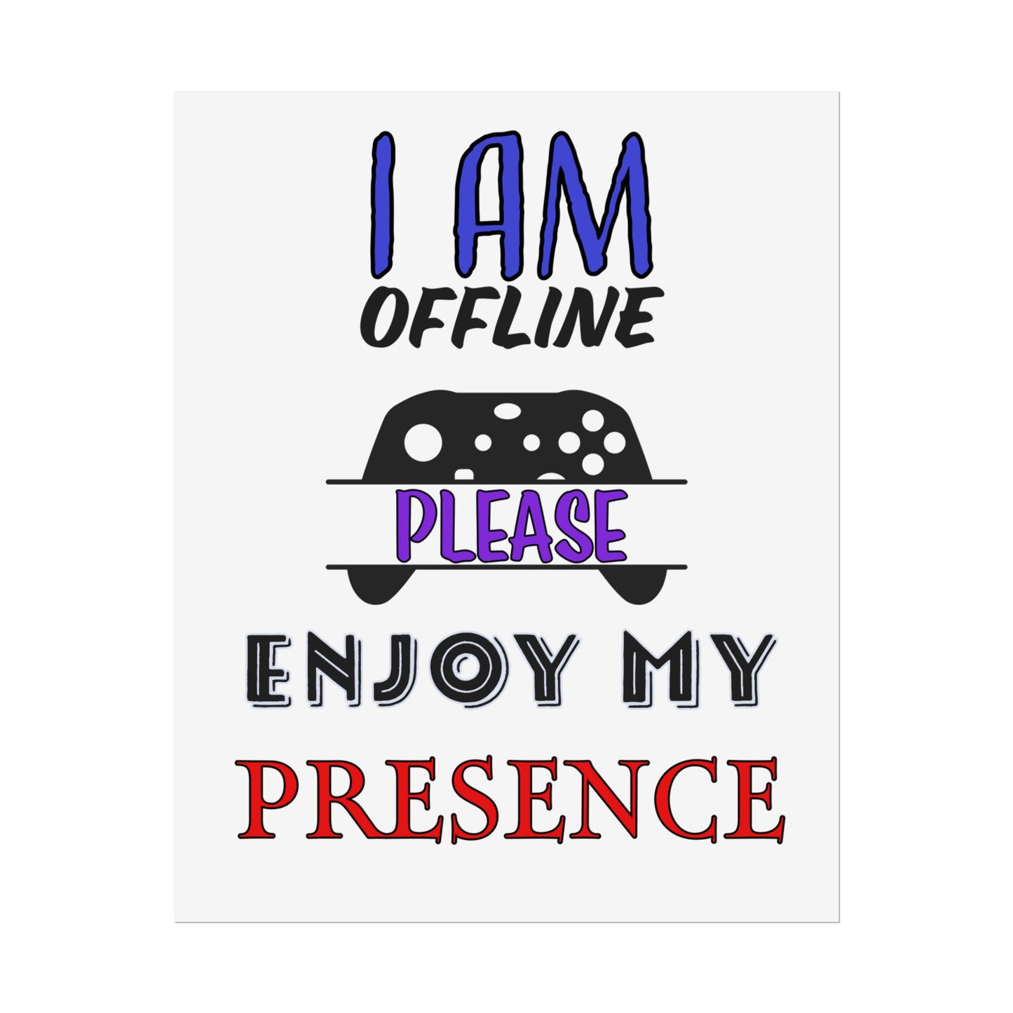 I Am Offline Please Enjoy My Presence- Poster