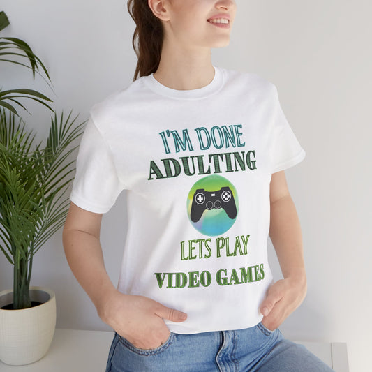 I'm Done Adulting Let's Play Video Games- Women's T-Shirt