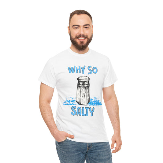 Why So Salty- Men's T-Shirt