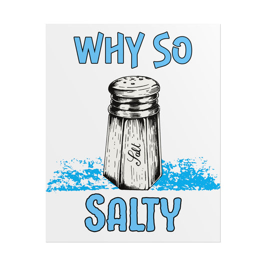 Why So Salty- Poster