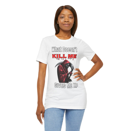 What Doesn't Kill Me Gives Me XP- Women's T-Shirt