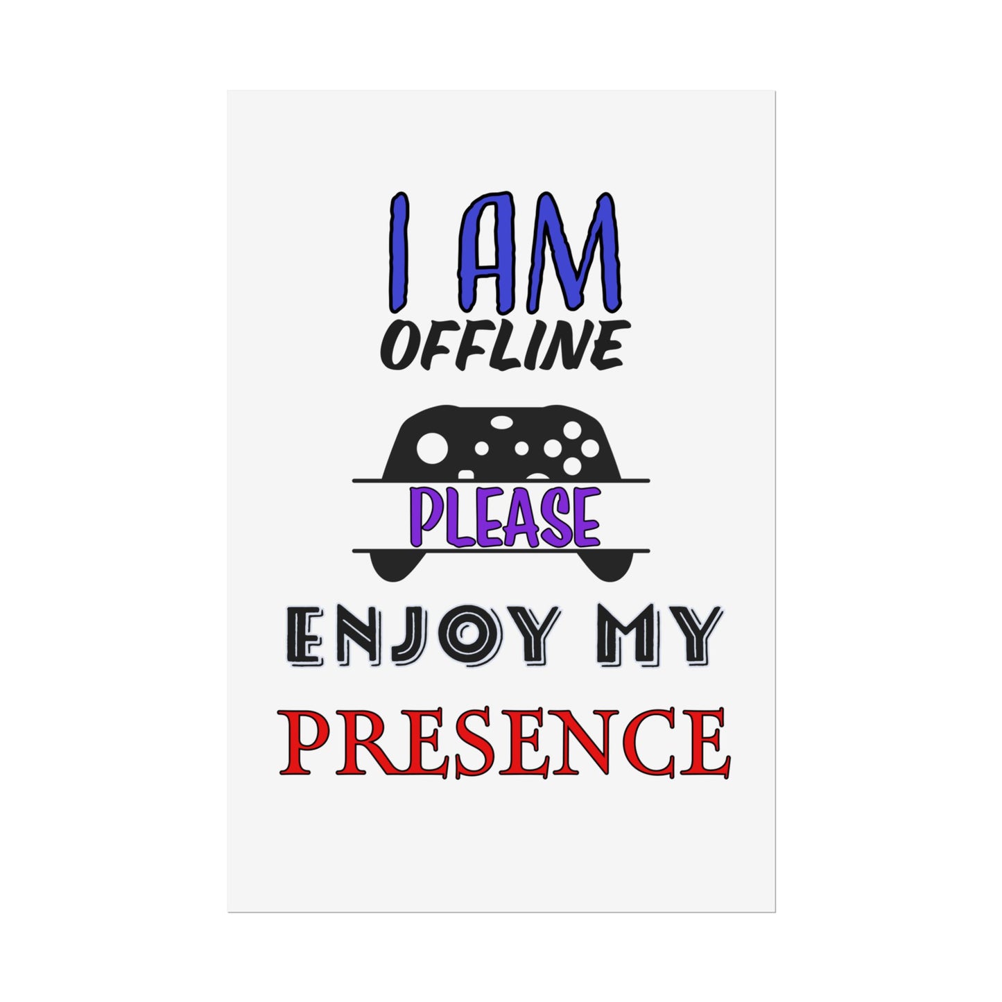 I Am Offline Please Enjoy My Presence- Poster
