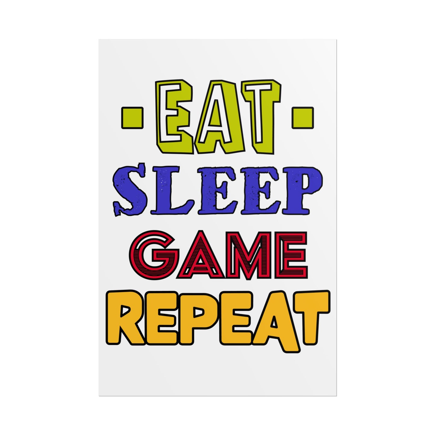 Eat Sleep Game Repeat- Poster