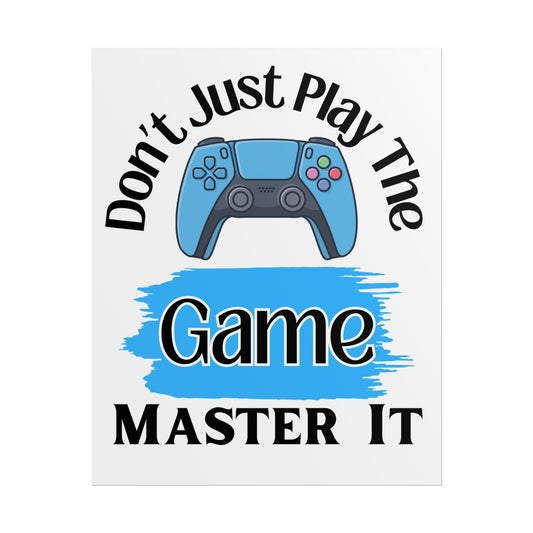 Don't Just Play The Game- Poster