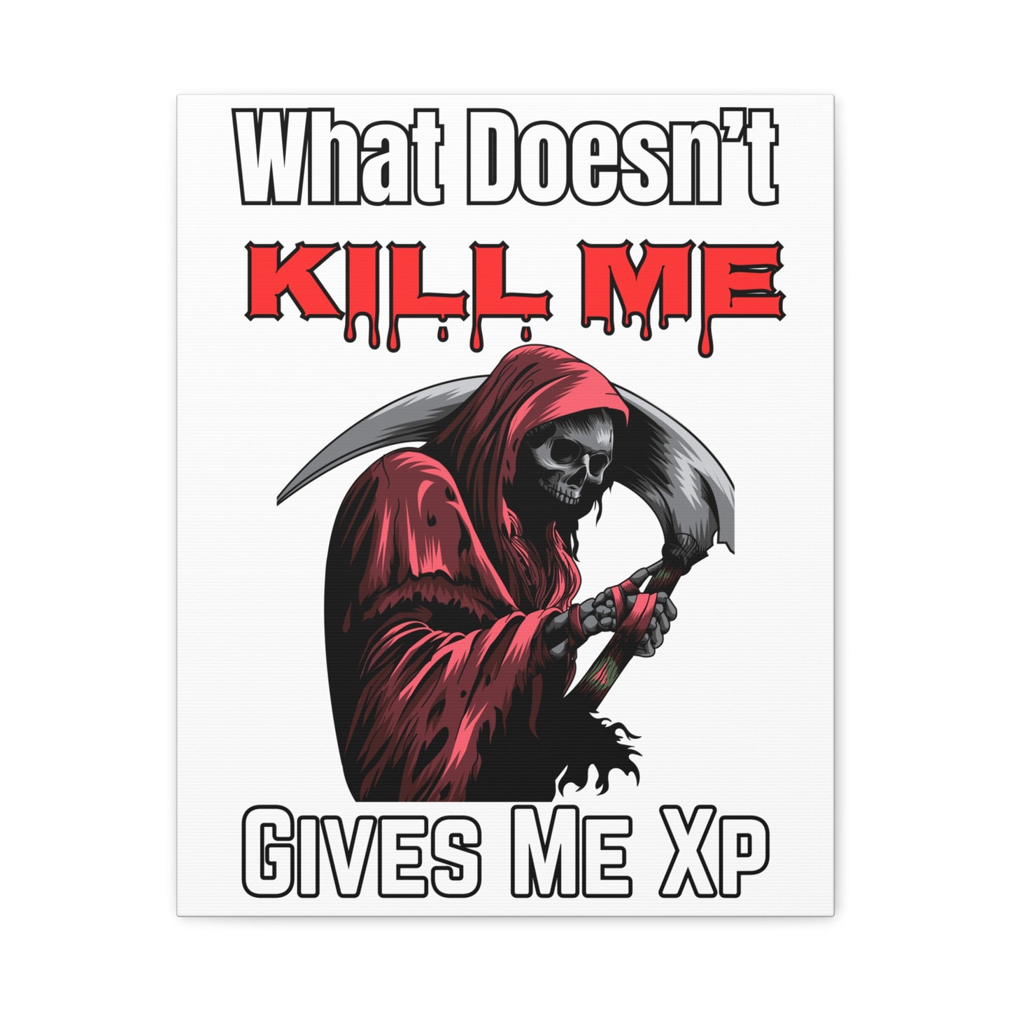 What Doesn't Kill Me- Canvas Print