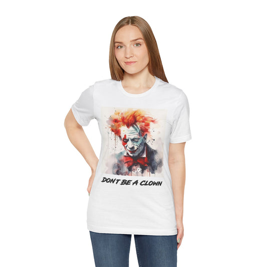 Don't Be a Clown- Women's T-Shirt