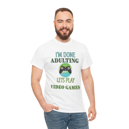 I'm Done Adulting Lets Play Video Games- Men's T-Shirt