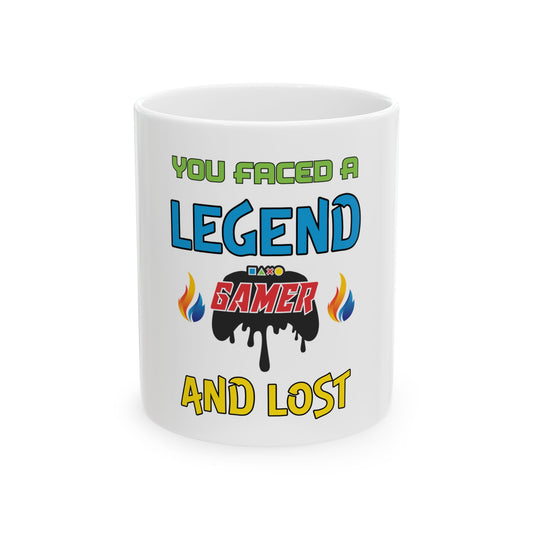 You Faced a Legend- Ceramic Mug