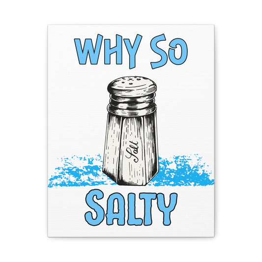 Why So Salty- Canvas Print