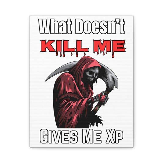 What Doesn't Kill Me- Canvas Print