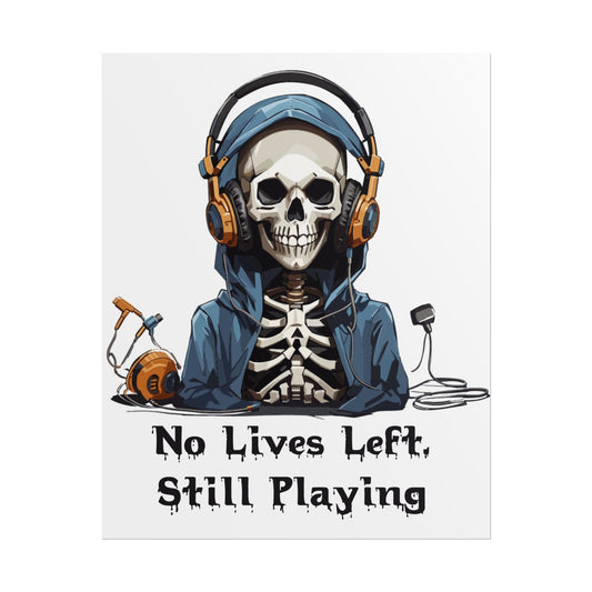 No lives Left, Still Playing- Poster