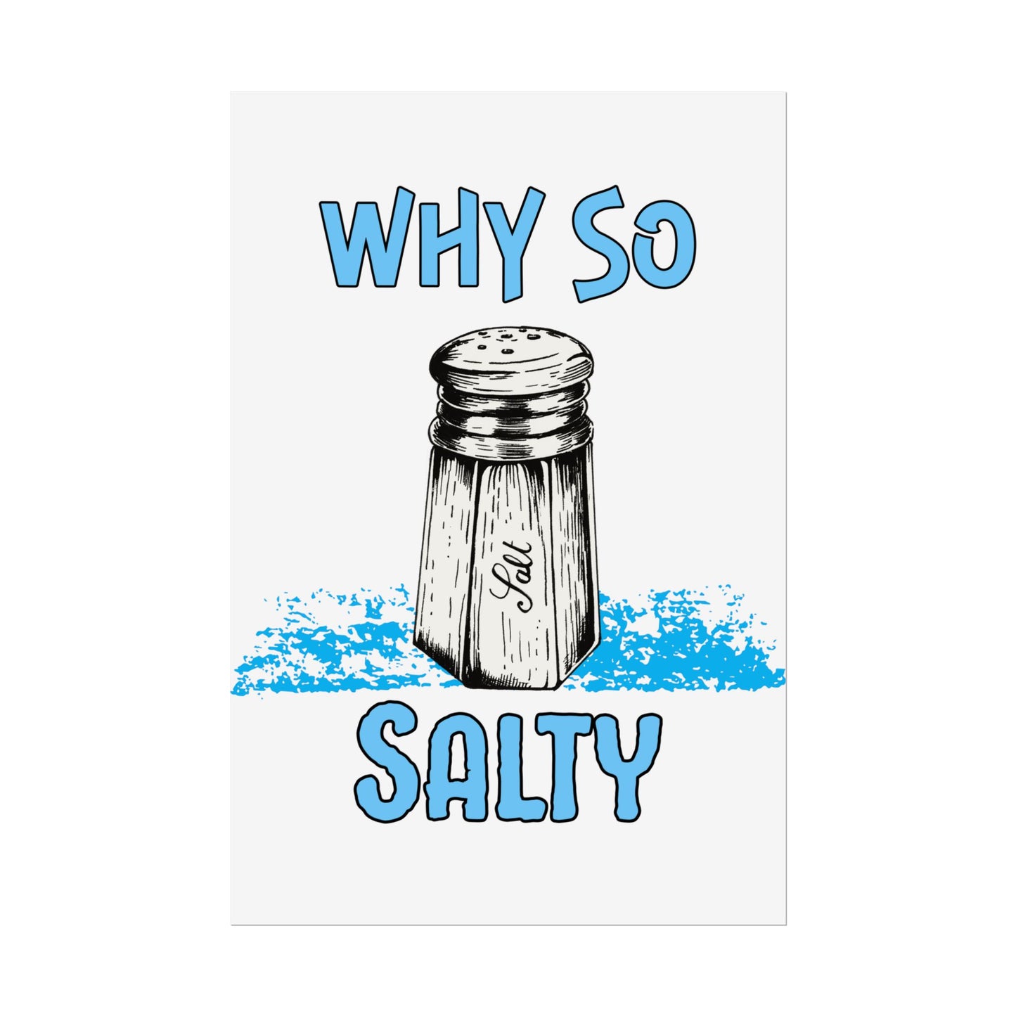 Why So Salty- Poster