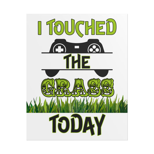 I Touched The Grass Today- Poster