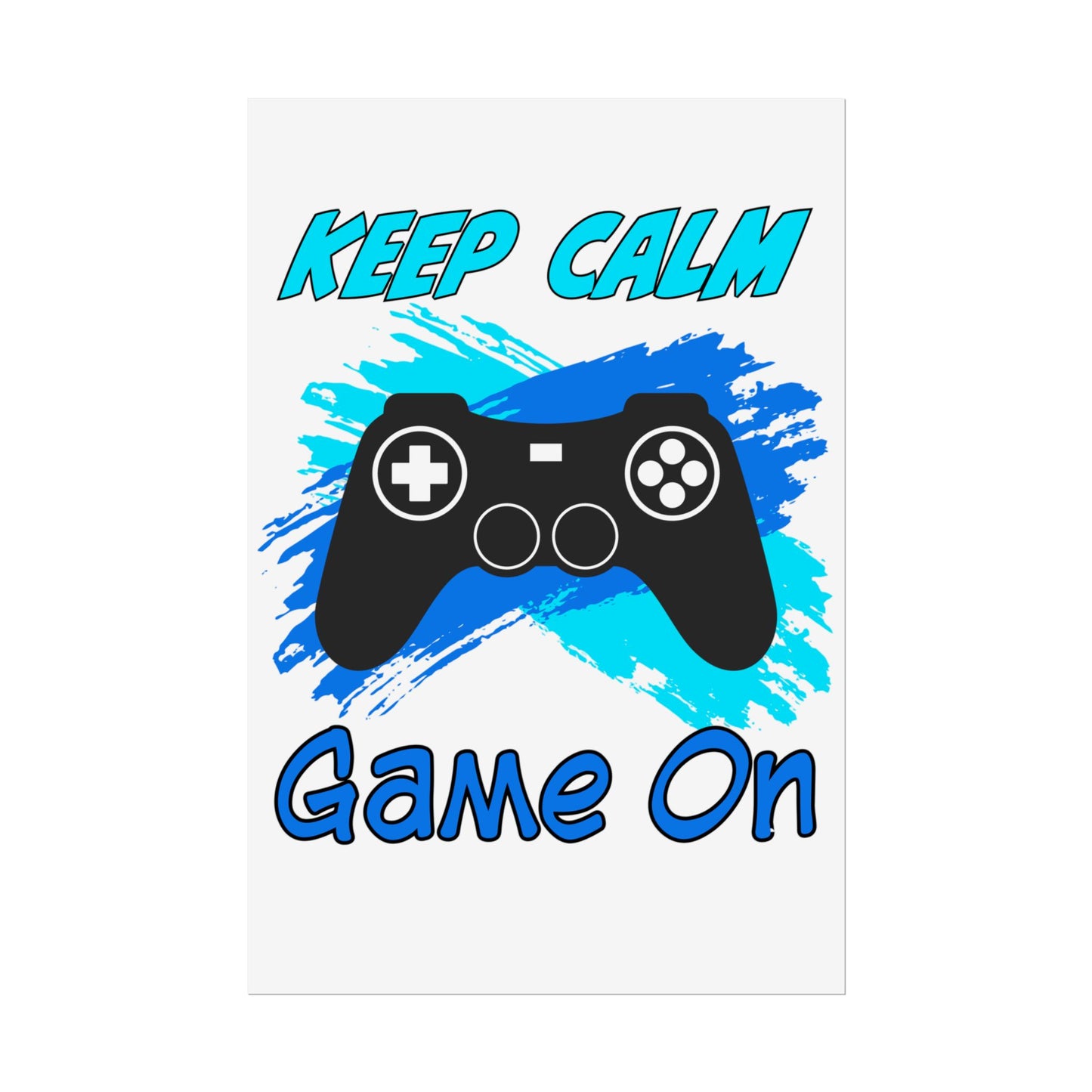 Keep Calm Game On- Poster