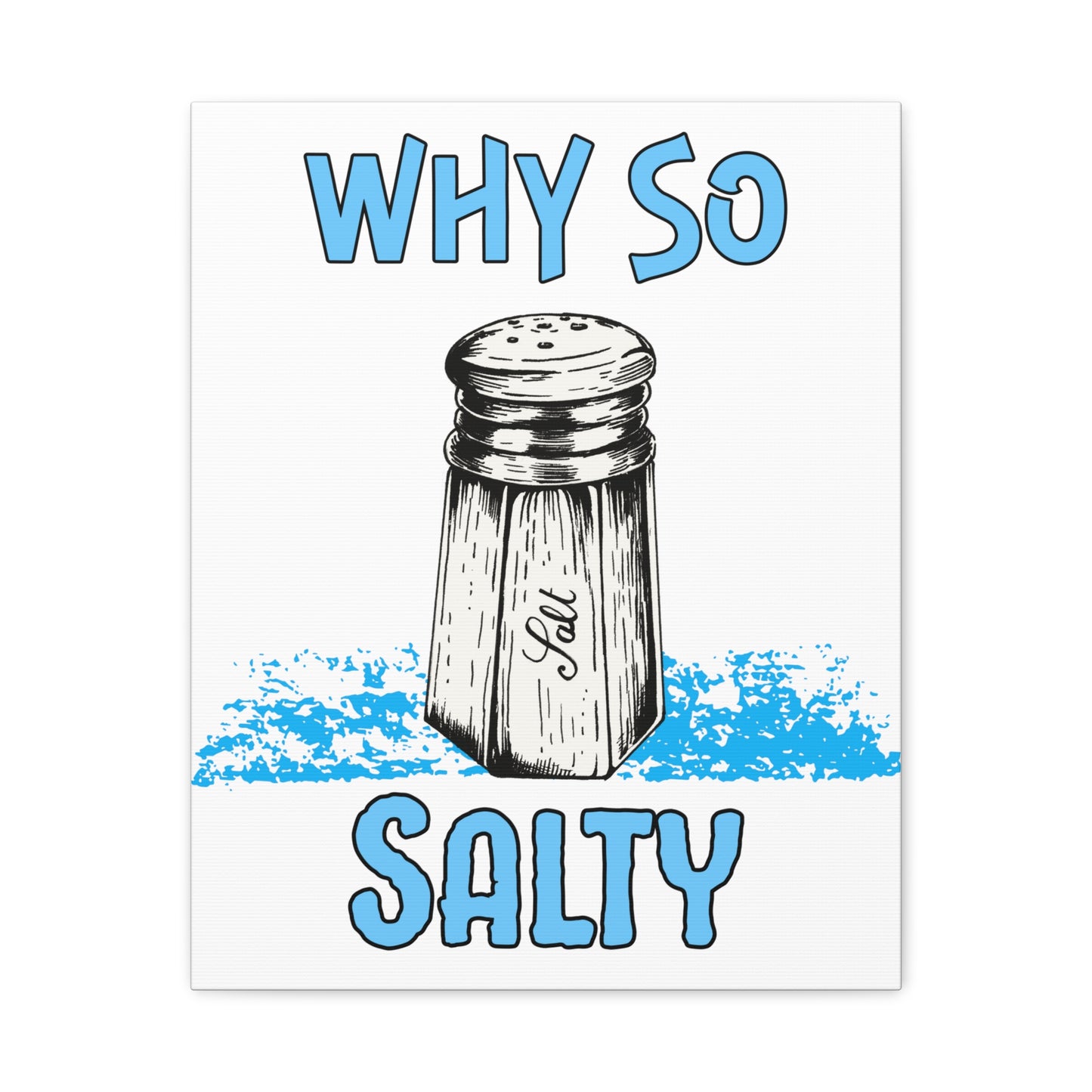 Why So Salty- Canvas Print