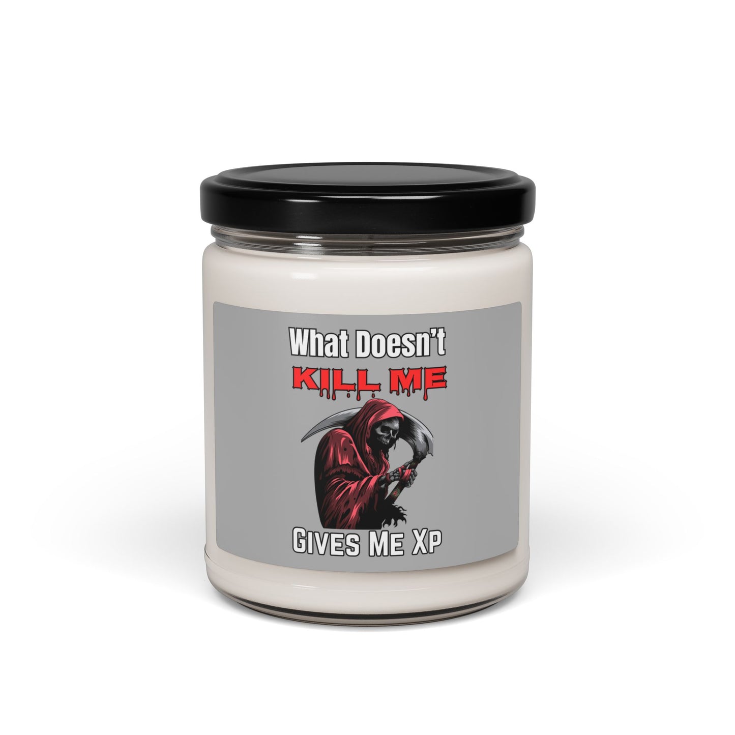 What Doesn't Kill Me- Scented Soy Candle